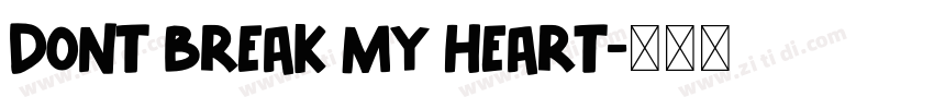 Dont Break My Heart字体转换
